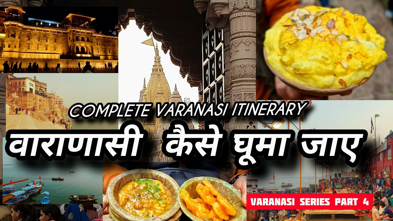 Complete Travel Guide to Varanasi | Flight, Hotel, Top attraction, Top activity, Food, Expenses