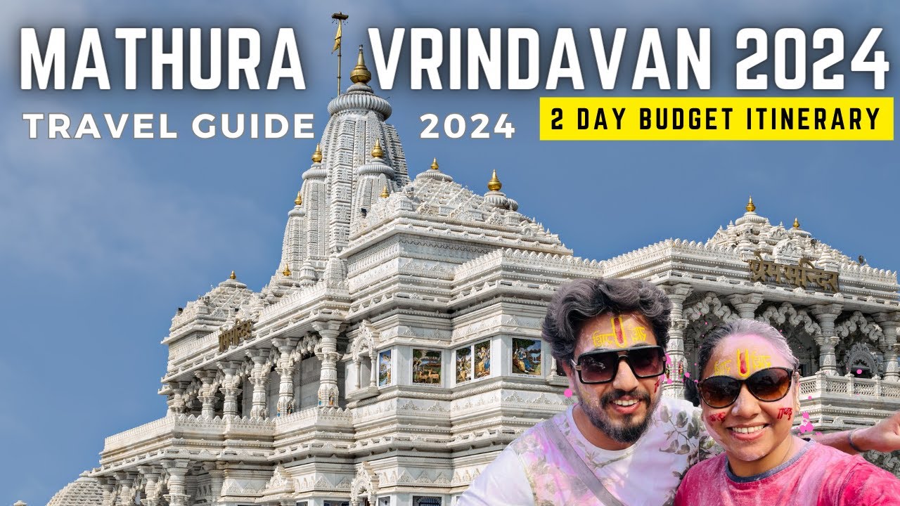 Mathura Vrindavan Travel Guide 2024 : 2-Day Budget Itinerary |Complete Plan| Vrindavan Tourist Place