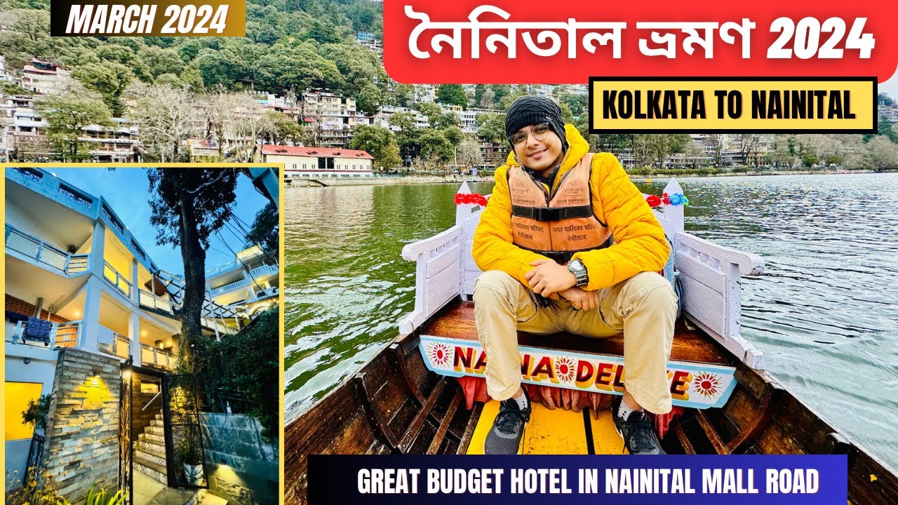Nainital tour guide 2024 | Best hotel near Nainital mall road | Kolkata to Nainital | Writam Roy