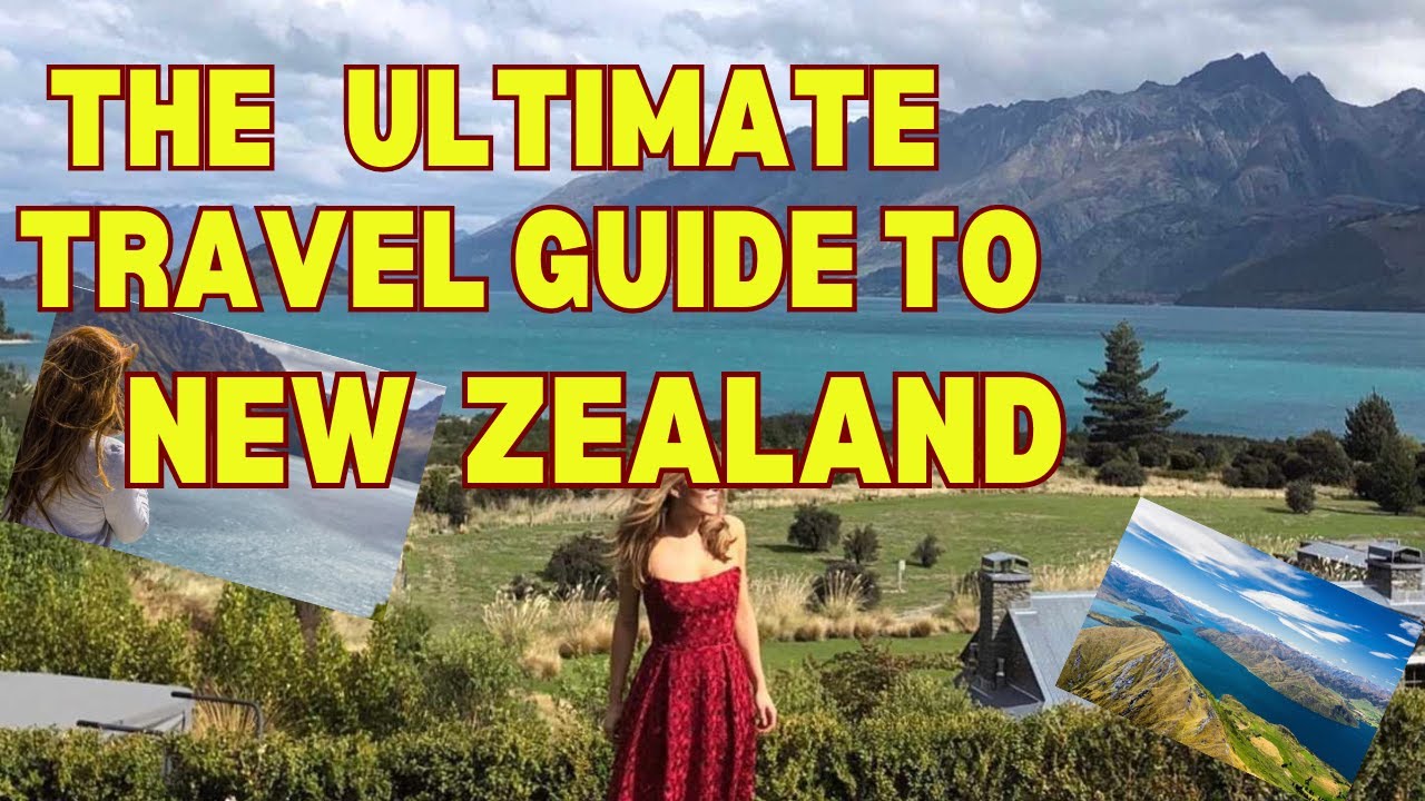 The Ultimate Travel Guide To New Zealand