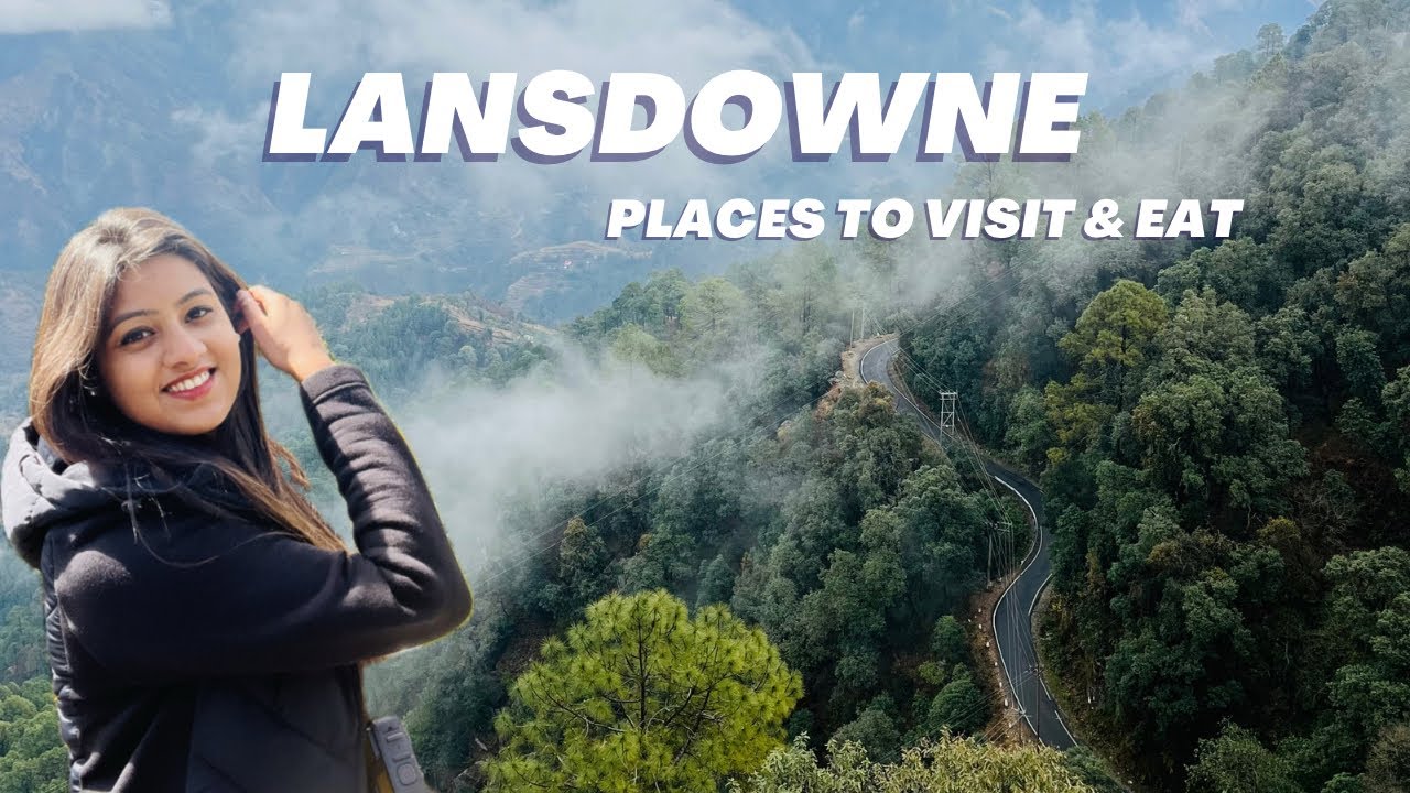 Lansdowne Uttarakhand | Places to visit & Eat | Stay | Cafes | A-Z Travel Guide | Heena Bhatia