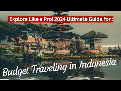Indonesia - Budget Travel Guide 2024! Discover Paradise on  a Shoestring.