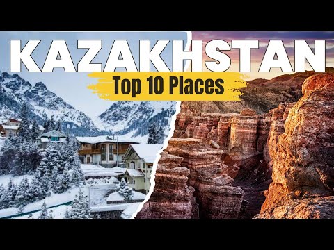 Top 10 places to visit in Kazakhstan I Kazakhstan Travel Guide